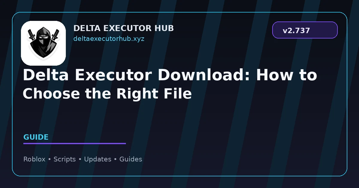 Delta Executor Download: How to Choose the Right File