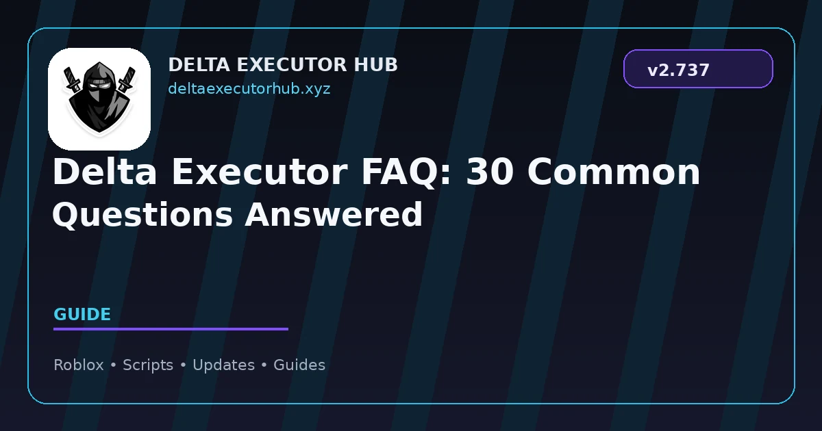 Delta Executor FAQ: 30 Common Questions Answered