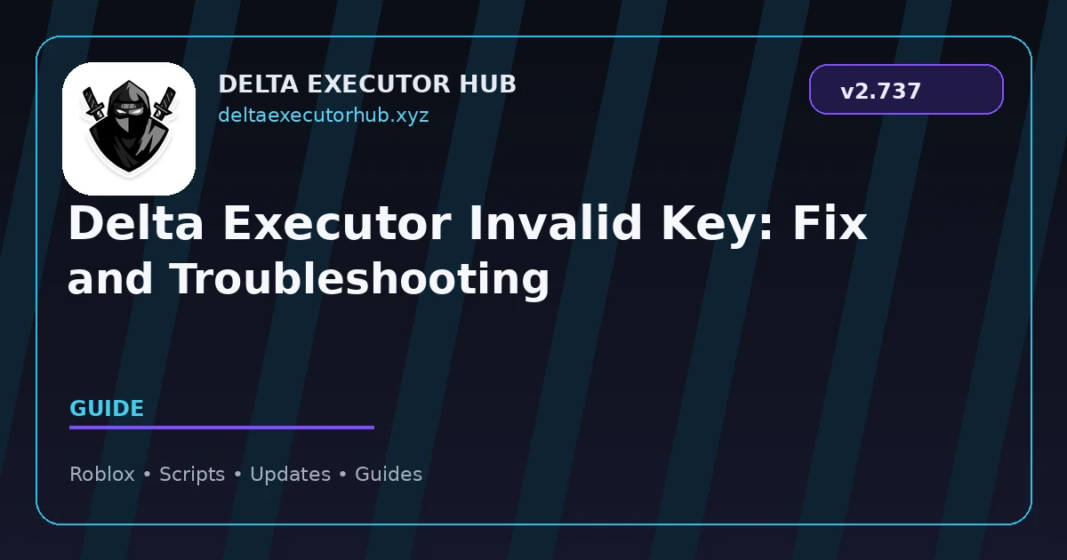 Delta Executor Invalid Key: Fix and Troubleshooting