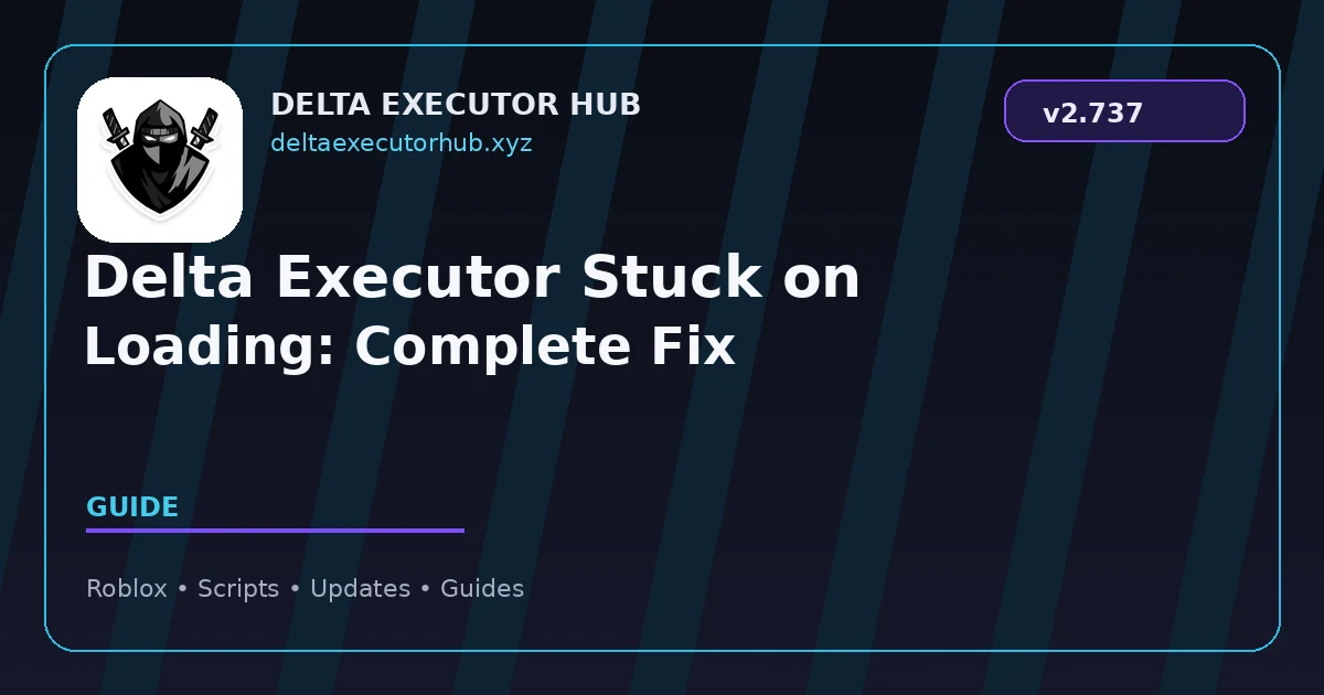 Delta Executor Stuck on Loading: Complete Fix