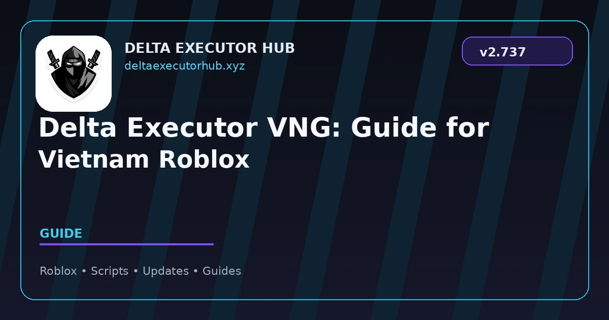 Delta Executor VNG: Guide for Vietnam Roblox